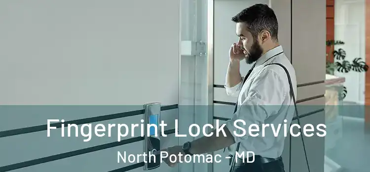 Fingerprint Lock Services North Potomac - MD